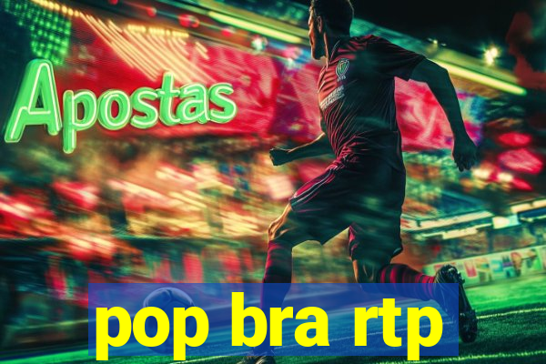 pop bra rtp